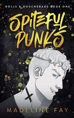 Spiteful Punks (Dolls and Douchebags Part One)