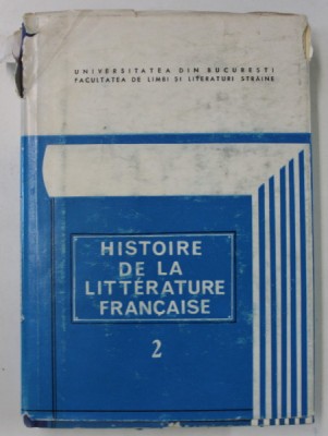 HISTOIRE DE LA LITTERATURE FRANCAISE par ANGELA ION , VOLUMUL II , 1981 foto