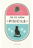 Cumpara ieftin De ce iubim pisicile