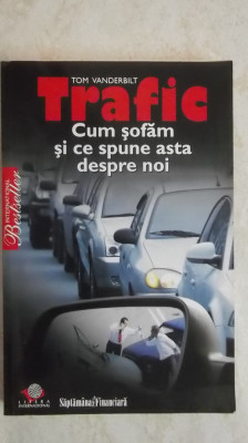 Tom Vanderbilt - Trafic. Cum sofam si ce spune asta despre noi. foto