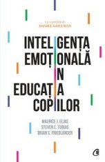 Inteligenta emotionala in educatia copiilor/Maurice J. Elias, Steven E. Tobias, Brian S. Friedlander