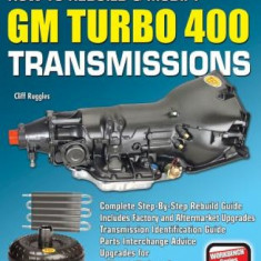 How to Rebuild & Modify GM Turbo 400 Transmissions