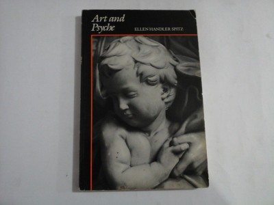 Art and Psyche. A Study in Psychoanalysis and Aesthetics - Ellen Handler SPITZ foto