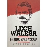 DRUMUL SPRE ADEVAR de LECH WALESA, 2011