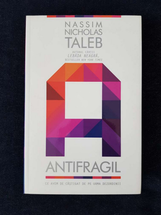 Nassim N. Taleb &ndash; Antifragil. Ce avem de castigat de pe urma dezordinii