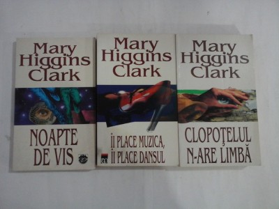 3 carti: Clopotelul n-are limba / Ii place muzica, ii place dansul / Noapte de vis - Mary HIGGINS CLARK foto