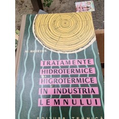 Mircea Boiciuc - Tratamente Hidrotermice si Higrotermice in industria lemnului