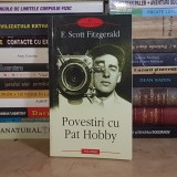 F. SCOTT FITZGERALD - POVESTIRI CU PAT HOBBY , POLIROM , 2011 **