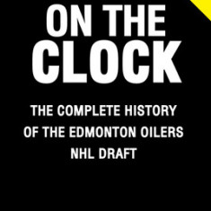 On the Clock: Edmonton Oilers: Behind the Scenes with the Edmonton Oilers at the NHL Draft