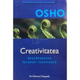 Osho - Creativitatea - Descatusarea fortelor interioare (Editia: 2006)