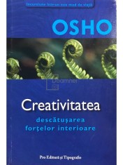 Osho - Creativitatea - Descatusarea fortelor interioare (Editia: 2006) foto