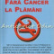 Fara Tigari, Fara Cancer La Plamani