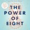 The Power of Eight: Harnessing the Miraculous Energies of a Small Group to Heal Others, Your Life, and the World