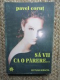 Sa vii ca o parere...-Pavel Corut