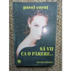 Sa vii ca o parere...-Pavel Corut