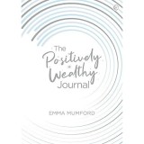 The Positively Wealthy Journal