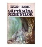 Eugen Barbu - Saptamina nebunilor - roman - 107672