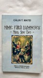 NIMIC FĂRĂ DUMNEZEU ( NIHIL SINE DE-O) - CĂLIN T. MATEI