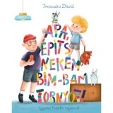 Apa, &eacute;p&iacute;ts nekem bim-bam tornyot! - Trencs&eacute;ni D&aacute;vid