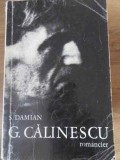 G. Calinescu Romancier - S. Damian, Minerva 1971, biografie, carte beletristica, 346 pagini