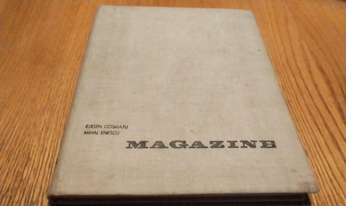 MAGAZINE - Eugen Cosmatu, Mihai Enescu - Editura Tehnica, 1967, 223 p. cu imaginii in text