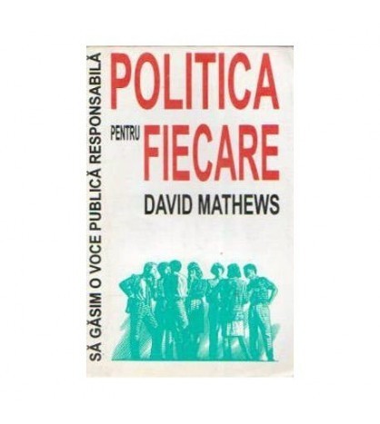 David Mathews - Politica pentru fiecare - Sa gasim o voce publica