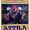 Maurice Bouvier-Ajan - Attila - Biciul lui Dumnezeu (Editia: 2008)