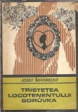 Tristetea locotenentului Boruvka - Josef Skvorecky | Roman Editura Universala Enigma 1969 Literatura Straina Carte Colectionara
