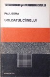 Soldatul Cainelui - Paul Goma, Humanitas 1990, Roman, Totalitarism si Literatura Estului, Beletristica