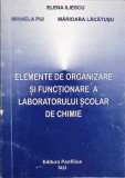 ELEMENTE DE ORGANIZARE SI FUNCTIONARE A LABORATORULUI SCOLAR DE CHIMIE-ELENA ILIESCU, MIHAELA PUI, MARIOARA-354588