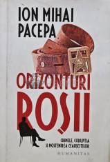 Orizonturi rosii. Crimele, coruptia si mostenirea Ceausestilor - 2019 - Ion Mihai Pacepa (AR268)