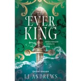 The Ever King - &Ouml;r&ouml;ktenger kir&aacute;lya - (K&uuml;l&ouml;nleges kiad&aacute;s) - L. J. Andrews