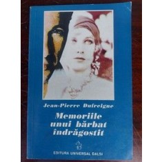 Memoriile unui barbat indragostit- Jean-Pierre Dufreigne