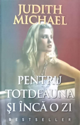 PENTRU TOTDEAUNA SI INCA O ZI-JUDITH MICHAEL-227454 foto
