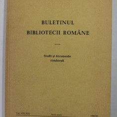 BULETINUL BIBLIOTECII ROMANE - STUDII SI DOCUMENTE ROMANESTI - VOLUMUL VIII . SERIE NOUA , 1980 - 1981