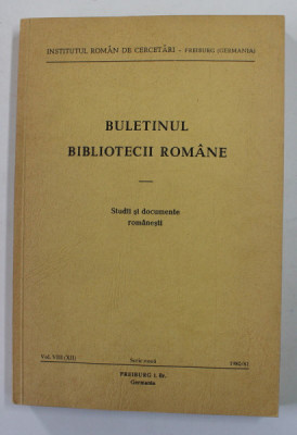 BULETINUL BIBLIOTECII ROMANE - STUDII SI DOCUMENTE ROMANESTI - VOLUMUL VIII . SERIE NOUA , 1980 - 1981 foto