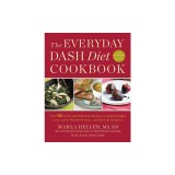 The Everyday Dash Diet Cookbook: Over 150 Fresh and Delicious Recipes to Speed Weight Loss, Lower Blood Pressure, and Prevent Diabetes