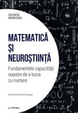 Matematica si neurostiinta. Fundamentele capacitatii noastre de a lucra cu numere. Volumul 41. Descopera Neurostiinta, Litera