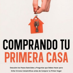 Comprando tu Primera Casa: Descubre los Pasos Esenciales y Preguntas que Debes Hacer para Evitar Errores Catastr