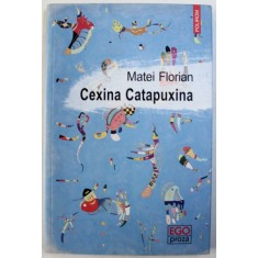 CEXINA CATAPUXINA de MATEI FLORIAN, 2016