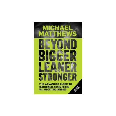 Beyond Bigger Leaner Stronger: The Advanced Guide to Building Muscle, Staying Lean, and Getting Strong foto