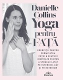 Carte Yoga pentru fata - Danielle Collins, Editia 2021, Brosata, 168 pagini, Limba Romana