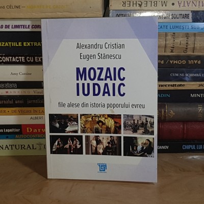 ALEXANDRU CRISTIAN - MOZAIC IUDAIC : FILE ALESE DIN ISTORIA POPORULUI EVREU , 2020 * foto