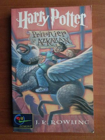 J. K. Rowling - Harry Potter prizonier la Azkaban