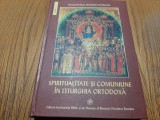 SPIRITUALITATE SI COMUNIUNE IN LITURGHIA ORTODOXA - Dumitru Staniloae -, Alta editura