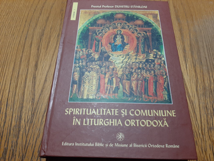 SPIRITUALITATE SI COMUNIUNE IN LITURGHIA ORTODOXA - Dumitru Staniloae -