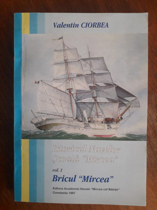 Bricul Mircea, Istoricul navelor scoala - Valentin Ciorbea , autograf / R2P5S