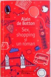 SEX, SHOPPING SI UN ROMAN de ALAIN DE BOTTON, 2016