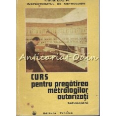 Curs Pentru Pregatirea Metrologilor Autorizati Tehnicieni - Insp. Metrologie