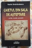 Caietul din sala de asteptare - Vasile Smarandescu Contine dedicatie, data si semnatura autorului.